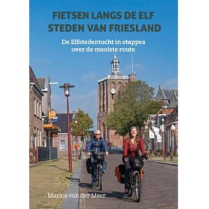 Fietsen langs de elf steden van Friesland Fietsgids